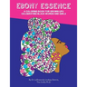 Ebony Essence: A Coloring Book for Grown Ups Celebrating Black Women and Girls
