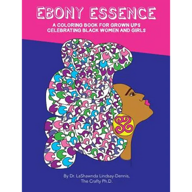 Ebony Essence: A Coloring Book for Grown Ups Celebrating Black Women and Girls