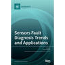 Sensors Fault Diagnosis Trends and Applications