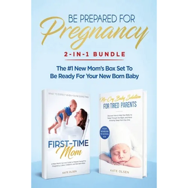 Be Prepared for Pregnancy: 2-in-1 Bundle: First-Time Mom: What to Expect When You're Expecting + No-Cry Baby Sleep Solution - The #1 New Mom's Box Set