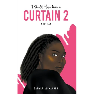 I Should Have Worn A Curtain 2: A Novella