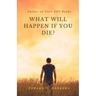 What Will Happen If You Die?