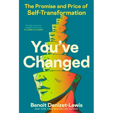 You've Changed: The Promise and Price of Self-Transformation