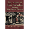 The Account of Mary Rowlandson and Other Indian Captivity Narratives