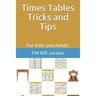 Times Tables Tricks and Tips: For Kids and Adults