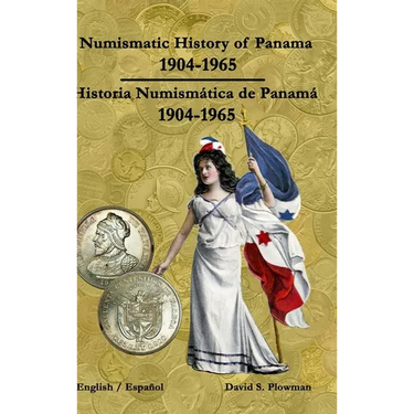 Numismatic History of Panama 1904-1965 Historia Numismática de Panamá 1904-1965 Hardcover
