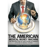 The American Medical Money Machine: The Destruction of Health Care in America and the Rise of Medical Tourism