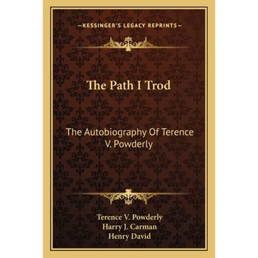The Path I Trod: The Autobiography Of Terence V. Powderly