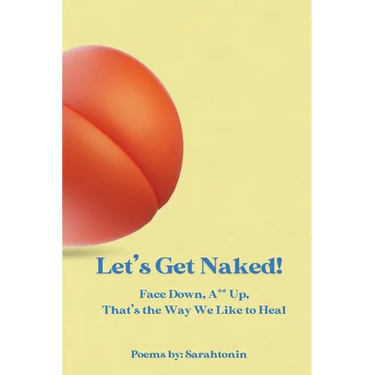 Let's Get Naked!: Face Down, Ass Up, That's the Way We Like to Heal