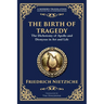 The Birth of Tragedy: Understanding Art, Culture, and Human Nature