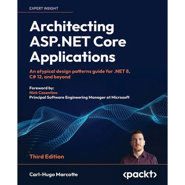 Architecting ASP.NET Core Applications - Third Edition: An atypical design patterns guide for .NET 8, C# 12, and beyond