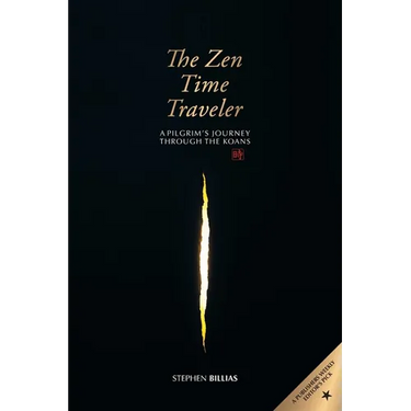 The Zen Time Traveler: A Pilgrim's Journey Through the Koans