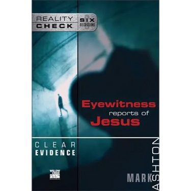 Clear Evidence: Eyewitness Reports of Jesus