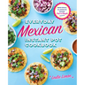 Everyday Mexican Instant Pot Cookbook: Regional Classics Made Fast and Simple