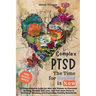 Complex PTSD - The Time for Healing is Now: A Comprehensive Guide for Men and Women to Overcome Anxiety, Reclaim Self-Love, and Find Inner Peace in Em
