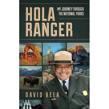 Hola Ranger, My Journey Through The National Parks