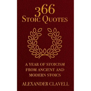 366 Stoic Quotes: A Year Of Stoicism From Ancient And Modern Stoics