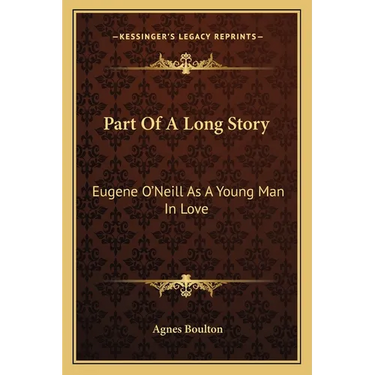 Part Of A Long Story: Eugene O'Neill As A Young Man In Love