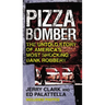 Pizza Bomber: The Untold Story of America's Most Shocking Bank Robbery