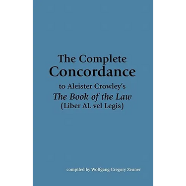 The Complete Concordance to Aleister Crowley's The Book of the Law (Liber AL vel Legis)
