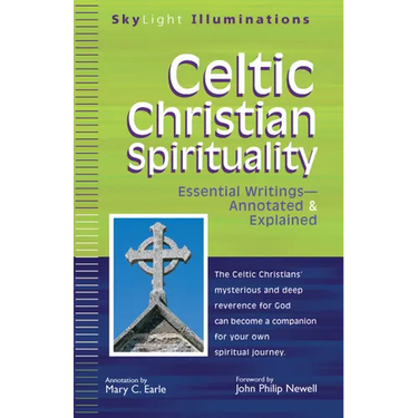 Celtic Christian Spirituality: Essential Writings Annotated & Explained
