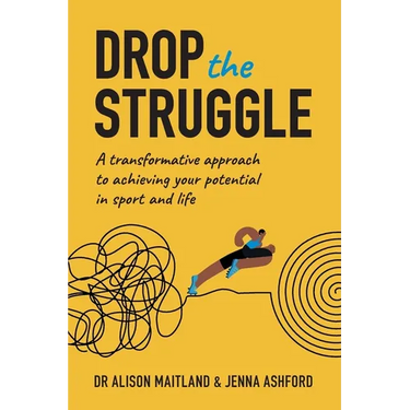 Drop The Struggle: A Transformative Approach to Achieving Your Potential in Sport and Life