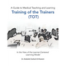 A Guide to Medical Teaching and Learning Training of the Trainers (Tot): In the View of the Learner-Centered Learning Model