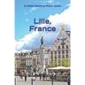 Lille, France: Including the Nord-Pas-de-Calais Area