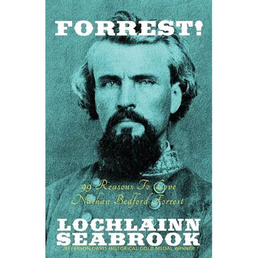 Forrest!: 99 Reasons to Love Nathan Bedford Forrest
