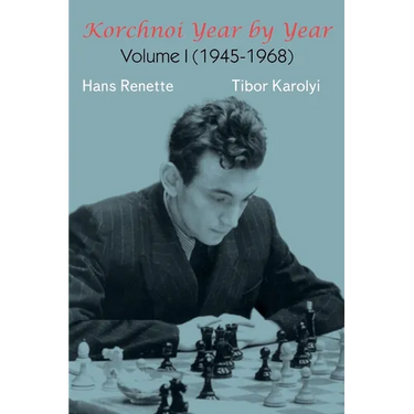 Korchnoi Year by Year: Volume I (1945-1968)