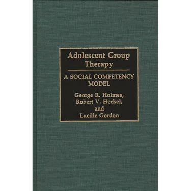Adolescent Group Therapy: A Social Competency Model
