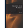 Beyond the Valley: A Sequel to "The Magic Staff: " An Autobiography of Andrew Jackson Davis