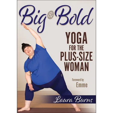 Big & Bold: Yoga for the Plus-Size Woman