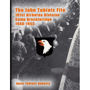 The John Tubinis File, 101st Airborne Division, Camp Breckinridge, 1948-1953
