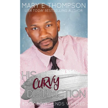 His Curvy Distraction: A Small Town Curvy Girl Romance