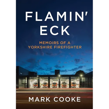 Flamin' Eck: Memoirs of a Yorkshire Firefighter