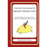 he Best Ever Book of Money Saving Tips: Creative Ways to Cut Your Costs, Conserve Your Capital And Keep Your Cash