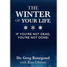 The Winter of Your Life: If You're Not Dead, You're Not Done!