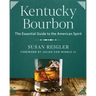 Kentucky Bourbon: The Essential Guide to the American Spirit