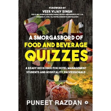 A Smorgasbord of Food and Beverage Quizzes: A Ready Reckoner for Hotel Management Students and Hospitality Professionals