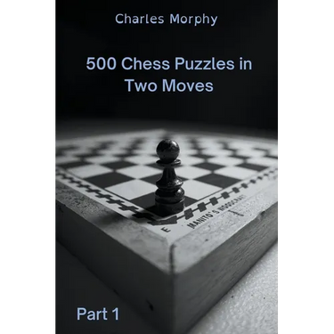 500 Chess Puzzles in Two Moves, Part 1