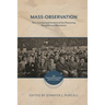 Mass-Observation: Text, Context and Analysis of the Pioneering Pamphlet and Movement
