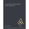 Labour and Value: Rethinking Marx's Theory of Exploitation