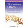 The Evolution of Finance: Beyond the Vision from Tyranny to Freedom