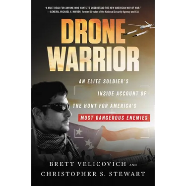 Drone Warrior: An Elite Soldier's Inside Account of the Hunt for America's Most Dangerous Enemies