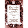 Clandestine Philosophy: New Studies on Subversive Manuscripts in Early Modern Europe, 1620-1823