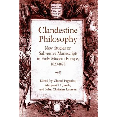 Clandestine Philosophy: New Studies on Subversive Manuscripts in Early Modern Europe, 1620-1823