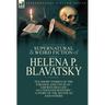 The Collected Supernatural and Weird Fiction of Helena P. Blavatsky: Ten Short Stories of the Strange and Unusual Including 'A Bewitched Life', 'An Un