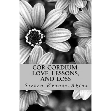 Cor Cordium: Love, Lessons, and Loss