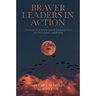 Braver Leaders in Action: Personal and Professional Development for Principled Leadership